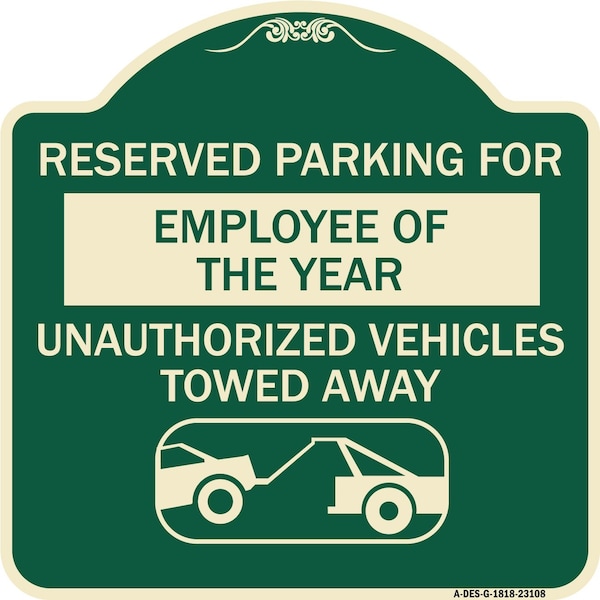 Reserved Parking for Employee of Year Unauthorized Vehicles Towed Away Alum, 18" x 18", G-1818-23108
